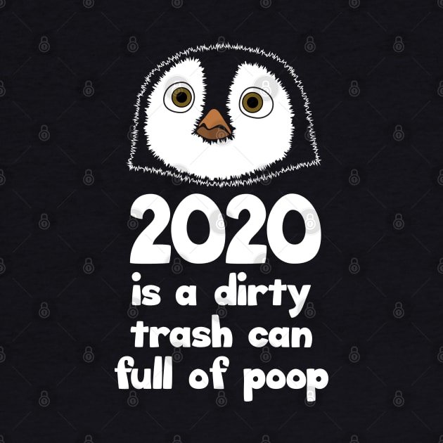 2020 is a dirty trash can full of poop by Barn Shirt USA